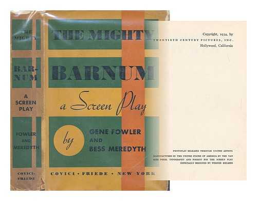 FOWLER, GENE; MEREDYTH, BESS - The mighty Barnum : a screen play