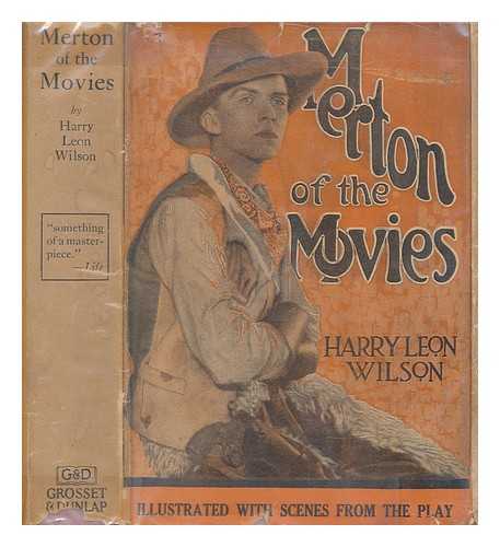 WILSON, HARRY LEON - Merton of the movies