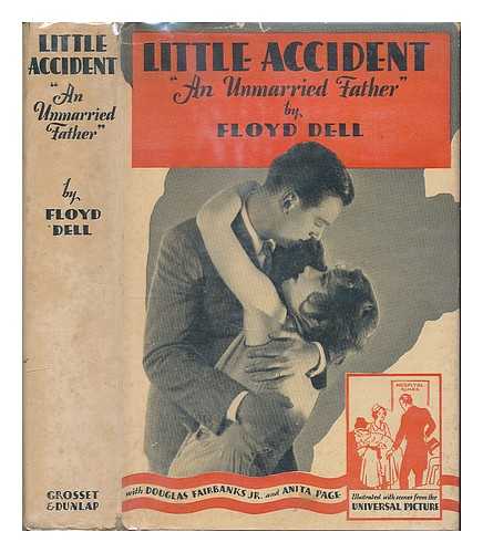 DELL, FLOYD - Little accident : photoplay title of An unmarried father, a novel
