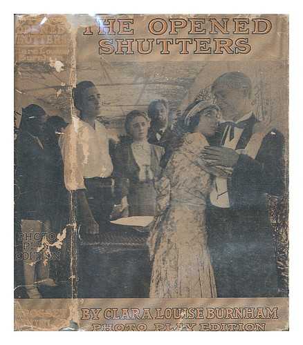 BURNHAM, CLARA LOUISE (1854-1927) - The opened shutters : a novel