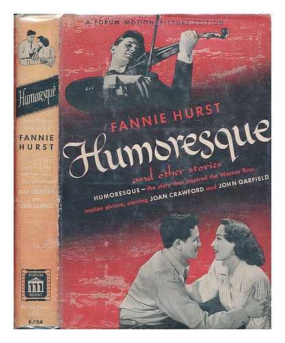 HURST, FANNIE - Humoresque : and other stories / Fannie Hurst. Illustrated with photographs from the Warner Bros. film.