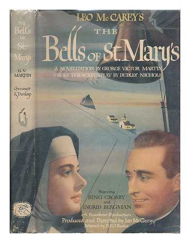 MARTIN, GEORGE VICTOR - The bells of St. Mary's : a novelization by George Victor Martin: from the screenplay by Dudley Nichols and story by Leo Mc Carey