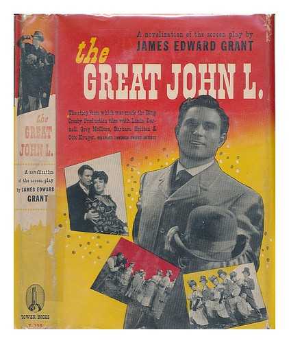 GRANT, JAMES EDWARD - The great John L. A novelization of the screen play by James Edward Grant