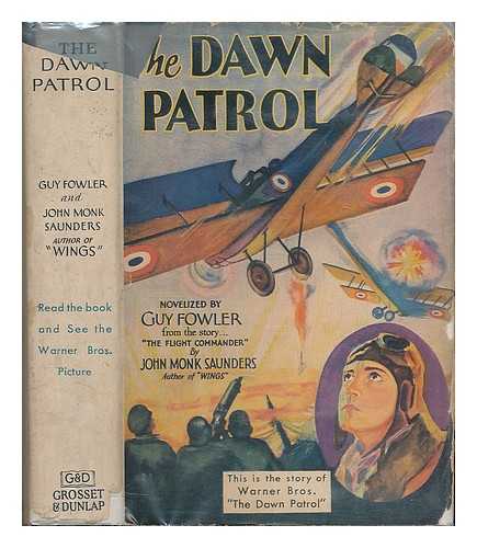 FOWLER, GUY - The Dawn Patrol / novelized by Guy Fowler from the story 'The flight commander' by John Monk Saunders