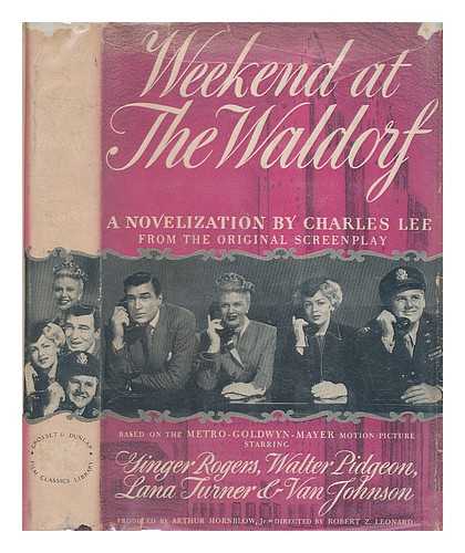 LEE, CHARLES; SPEWACK, SAMUEL ; BELLA COHEN SPEWACK - Weekend at the Waldorf : a film classic : novelized by Charles Lee ; from the screenplay by Sam and Bella Spewak ; adapted by Guy Bolton