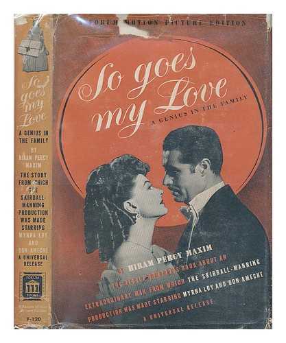 MAXIM, HIRAM PERCY - So goes my love : originally published as A genius in the family