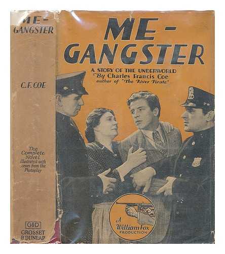 COE, CHARLES FRANCIS - Me --- gangster illustrated with scenes from the photoplay, a William fox production