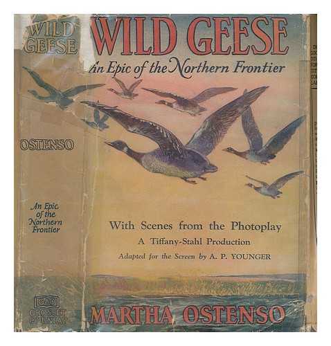 OSTENSO, MARTHA - Wild geese illustrated with scenes from the photoplay. A Tiffany-Stahl production starring Belle Bennett