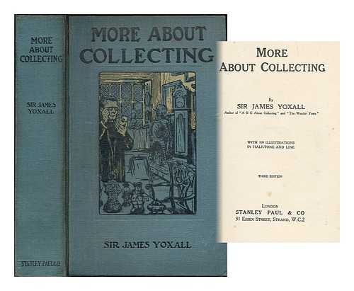 YOXALL, J. H., (JAMES HENRY), SIR (1857-1925) - More about collecting
