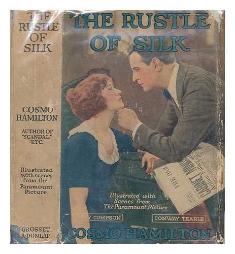 HAMILTON, COSMO; WITH ILLUSTRATIONS BY GEORGE WRIGHT - The rustle of silk: Illustrated with scenes from the photoplay Paramount picture