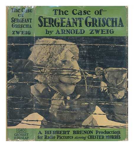 ZWEIG, ARNOLD - The case of Sergeant Grischa: Illustrated with scenes from the Photoplay an RKO all talking picture starring Chester Morris