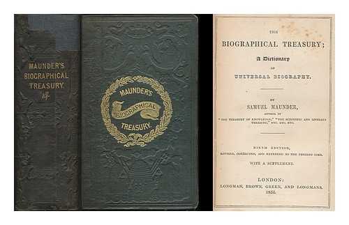 MAUNDER, SAMUEL (1785-1849) - The biographical treasury : a dictionary of universal biography