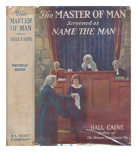 HALL CAINE, SIR - The master of man; the story of a sin