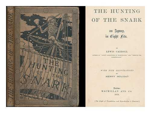 CARROLL, LEWIS (1832-1898) - The hunting of the snark : an agony, in eight fits
