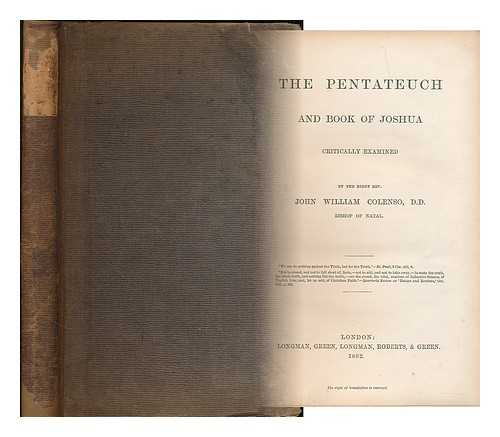 COLENSO, JOHN WILLIAM (1814-1883) - The Pentateuch and Book of Joshua, critically examined