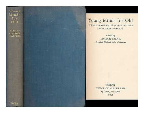 RALPHS, LINCOLN [ED.] - Young minds for old : fourteen young university writers on modern problems / edited by Lincoln Ralphs