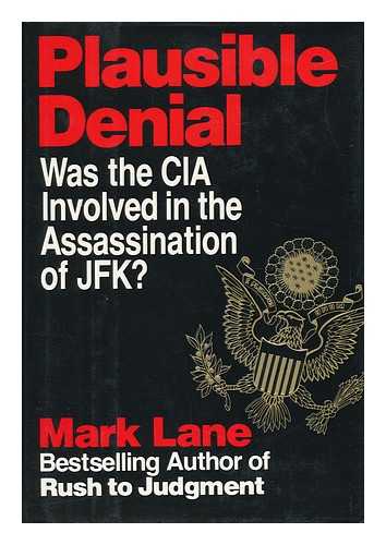 LANE, MARK - Plausible Denial : Was the CIA Involved in the Assasination of JFK?