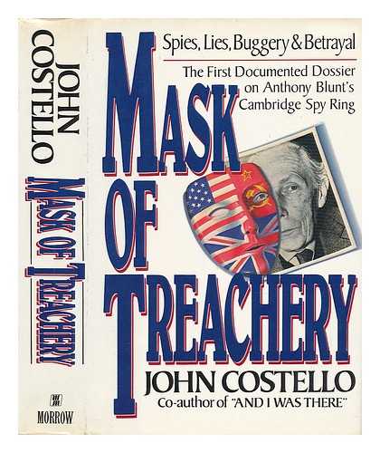 COSTELLO, JOHN - Mask of Treachery Spies, Lies, Buggery and Betrayal - the First Documented Dossier on Anthony Blunt's Cambridge Spy Ring