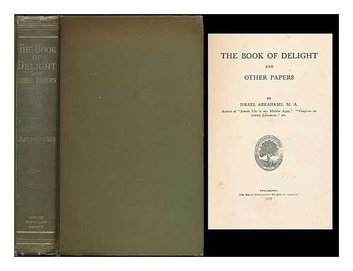 Abrahams, Israel (1858-1925) - The book of delight and other papers