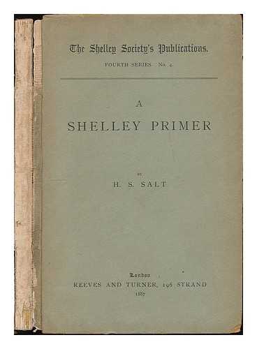 SALT, HENRY S. (1851-1939) - A Shelley primer