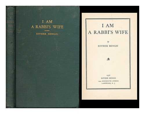 BENGIS, ESTHER ROSENBERG - I am a rabbi's wife