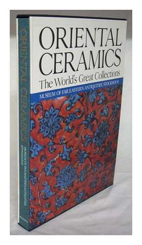 GYLLENSVARD, BO / EKBERG, OLAF / OSTASIATISKA MUSEET (STOCKHOLM) - Oriental ceramics : the world's great collections. Volume 8 : Museum of Far Eastern Antiquities, Stockholm