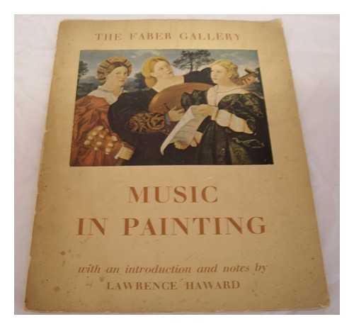 HAWARD, LAWRENCE - Music in painting / with an introduction and notes by Lawrence Haward.