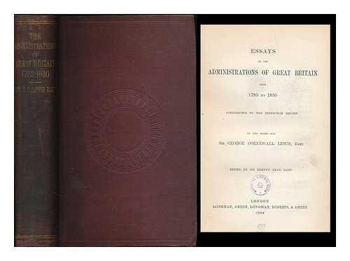 LEWIS, GEORGE CORNEWALL, SIR, (1806-1863) - Essays on the administrations of Great Britain from 1783 to 1830, contributed to the Edinburgh Review