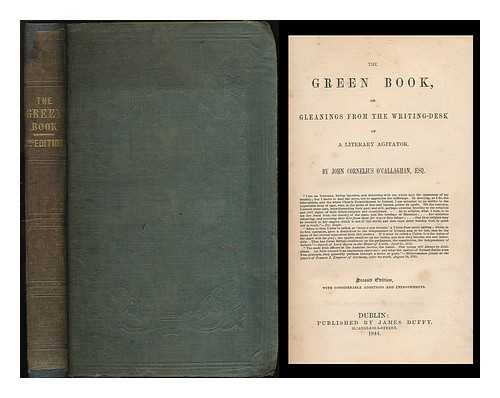 O'CALLAGHAN, JOHN CORNELIUS (1805-1883) - The green book, or, gleanings from the writing-desk of a literary agitator