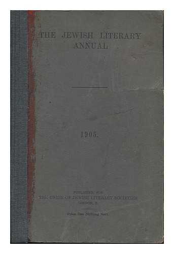 UNION OF JEWISH LITERARY SOCIETIES - The Jewish literary annual 1905