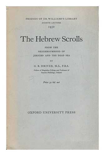 DRIVER, GODFREY ROLLES (1892-1975) - The Hebrew scrolls : from the neighborhood of Jericho and the Dead Sea