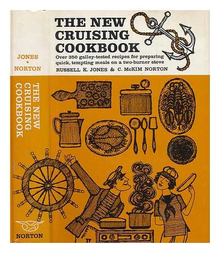 JONES, RUSSELL K. (1897-) - The New Cruising Cookbook; Easy-To-Cook Meals on a Two-Burner Stove, by Russell K. Jones [And] C. McKim Norton