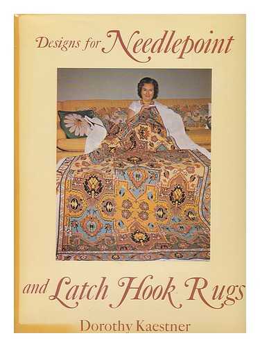 KAESTNER, DOROTHY - Designs for needlepoint and latch hook rugs