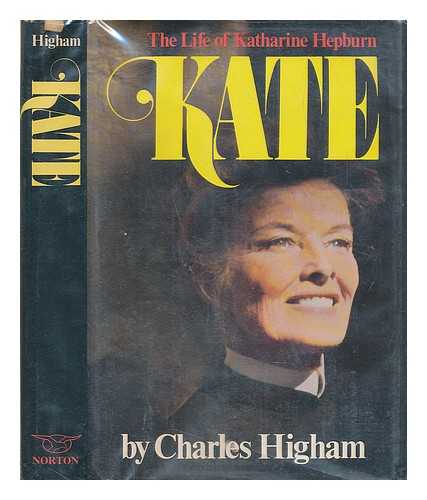HIGHAM, CHARLES - Kate : the Life of Katharine Hepburn