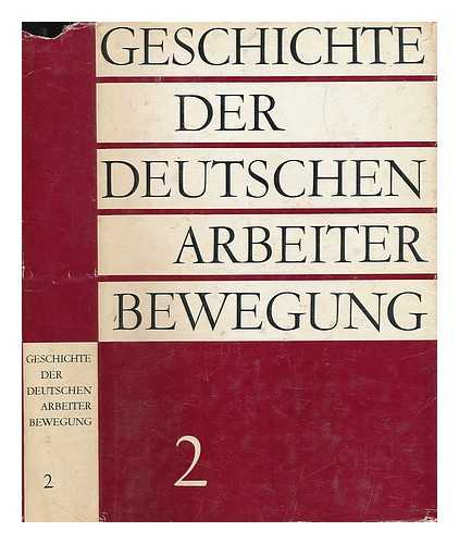 INSTITUT FUR MARXISMUS-LENINISMUS BEIM ZENTRALKOMITEE DER SED - Geschichte der Deutschen Arbeiter Bewegung. Band 2, Vom Ausgang des 19.Jahrhunderts bis 1917