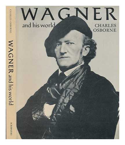 OSBORNE, CHARLES - Wagner and his world