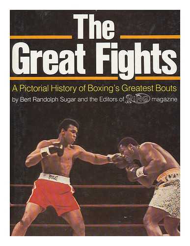 SUGAR, BERT RANDOLPH - The great fights : a pictorial history of boxing's greatest bouts