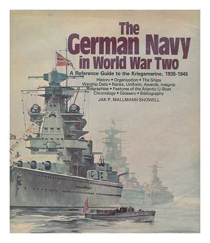 MALLMANN SHOWELL, JAK P - The German Navy in World War Two : a reference guide to the Kriegsmarine, 1935-1945