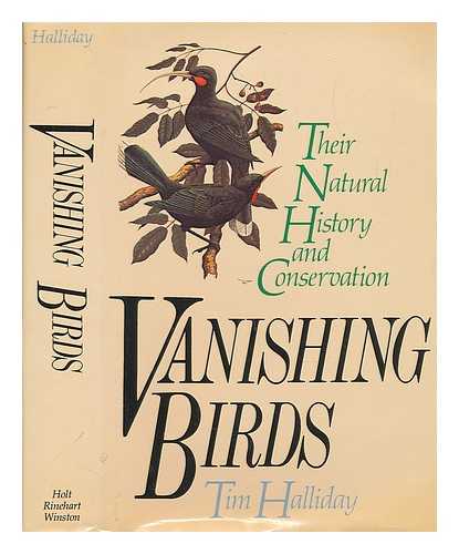 HALLIDAY, TIM - Vanishing birds : their natural history and conservation