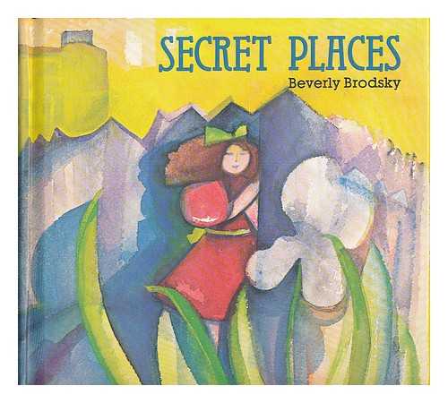 BRODSKY, BEVERLY - Secret places / Beverly Brodsky