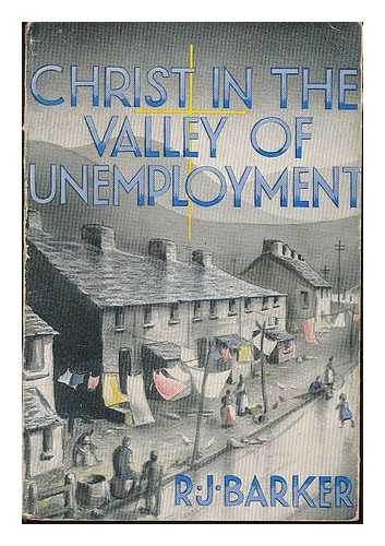 BARKER, REGINALD JOHN - Christ in the valley of unemployment