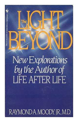 MOODY, RAYMOND A. PERRY, PAUL (1950-) - The light beyond / Raymond A. Moody ; with Paul Perry foreword by Andrew Greely