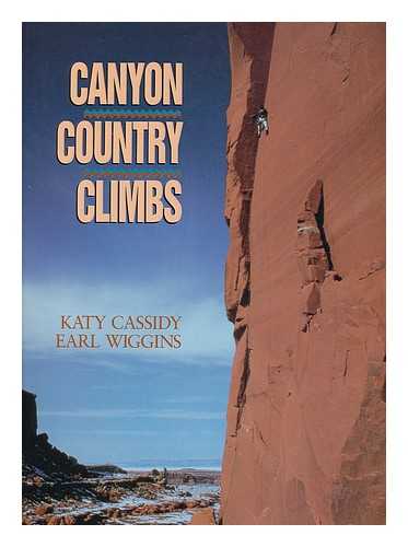 CASSIDY, KATY; WIGGINS, EARL - Canyon country climbs