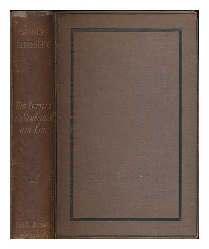 KINGSLEY, CHARLES (1819-1875) - Charles Kingsley: his letters and memories of his life / edited by his wife