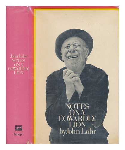 LAHR, JOHN (1941-) - Notes on a Cowardly Lion : the Biography of Bert Lahr