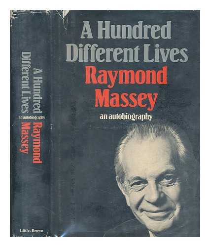 MASSEY, RAYMOND - A hundred different lives, an autobiography