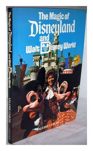 CHILDS, VALERIE - The magic of Disneyland and Walt Disney World