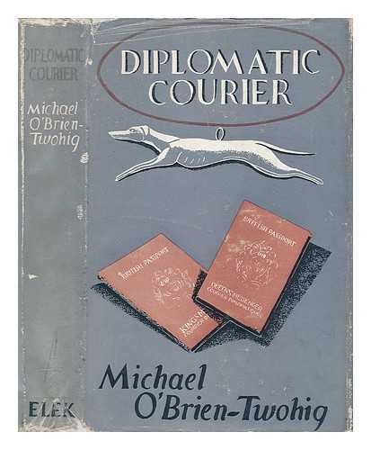 O'BRIEN-TWOHIG, MICHAEL - Diplomatic Courier