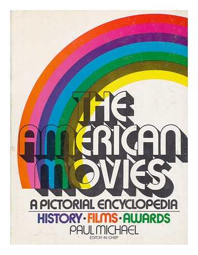 MICHAEL, PAUL ; PARISH, JOHN ROBERT - The American movies : the history, films, awards : a pictorial encyclopedia
