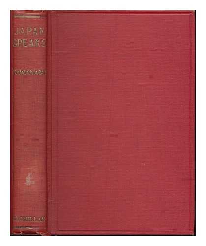 KAWAKAMI, KIYOSHI KARL (1875-1949) - Japan speaks on the Sino-Japanese crisis